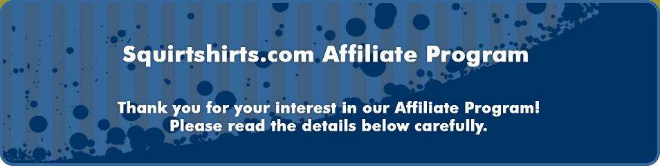 Squirtshirts.com Affiliate Program